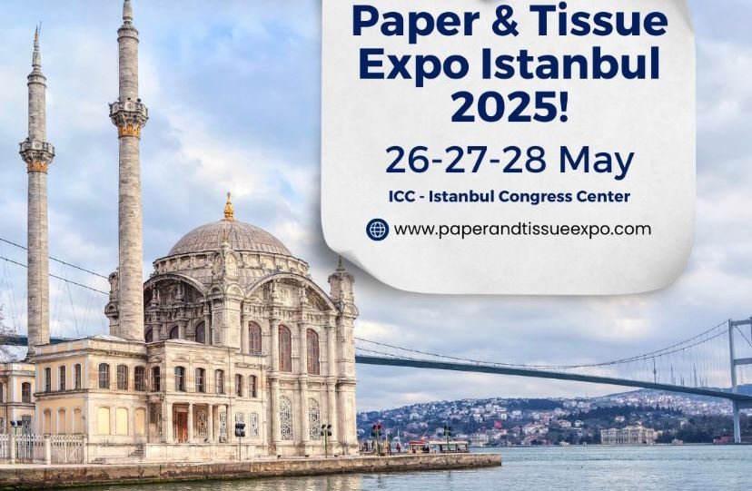 Paper & Tissue Expo İstanbul 26-28 Mayıs'ta